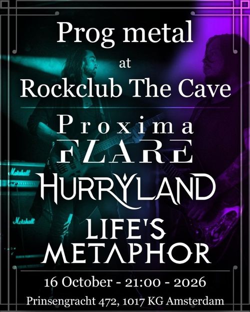 Proxima Flare (NL) + Hurryland (NL) + Life's Metaphor (NL)