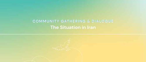 Community Gathering & Dialogue: The Situation in Iran