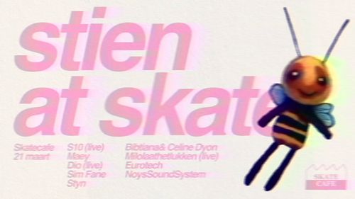 STIEN AT SKATE: S10 (live), DIO (live), MILOLAATHETLUKKEN (live), MAEY, SIM FANE, STYN, BIBTIANA, CELINE DYON, EUROTECH, NOYSSOUNDSYSTEM