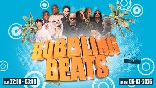 BUBBLING BEATS W/ THE FLEXICAN B2B CHUCKIE, NALA B2B ANGELBOY, YUCKY B2B SHINSHAN SALAZAR, WAXFIEND, DJ MOORTJE, JAH AND PROBLEM CHILD & RAGGA P