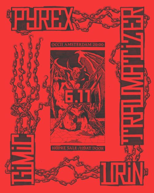 Pyrex (NYC) + Urin (Berlin) + Gimic (Bristol) + Traumatizer (Haarlem)