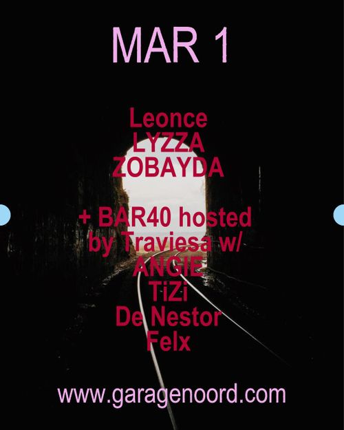 Leonce, LYZZA, ZOBAYDA + BAR40 hosted by Traviesa w/ ANGIE, dj bitchstick, De Nestor, Felx